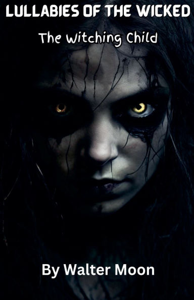 Lullabies of The Wicked: Witching Child