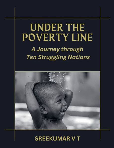 Under the Poverty Line: A Journey through Ten Struggling Nations