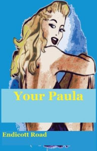 Title: Your Paula, Author: Endicott Road