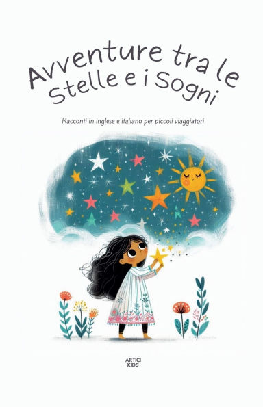 Avventure Tra Le Stelle E I Sogni: Racconti Inglese Italiano Per Piccoli Viaggiatori