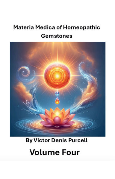 Materia Medica of Homeopathic Gemstones: Volume Four