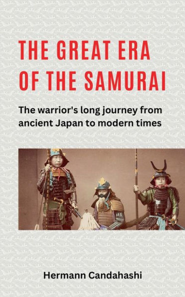 The great Era of Samurai - Warrior's long Journey