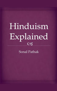 Title: Hinduism Explained, Author: Sonal Pathak