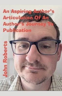 An Aspiring Author's Articulation Of Journey To Publication