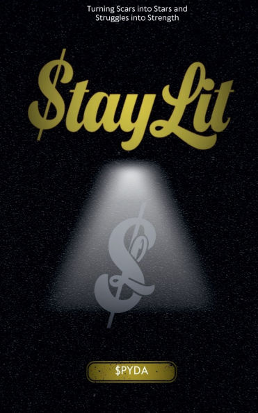 Stay Lit: Turning Scars into Stars and Struggles Strength