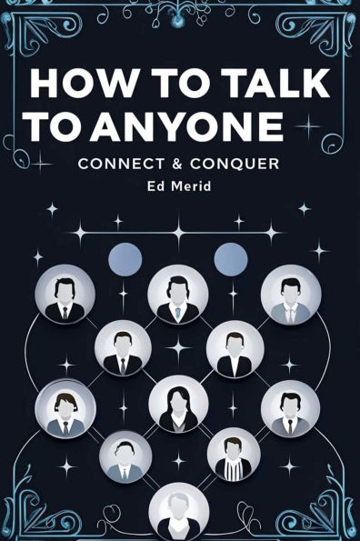 How to Talk Anyone-Connect & Conquer