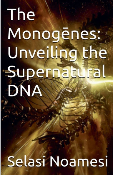 The Monogēnes: Unveiling The Supernatural DNA