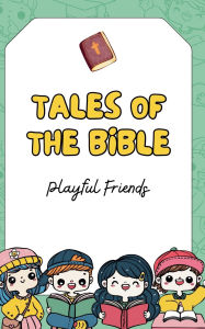 Title: Tales of the Bible, Author: Playful Friends