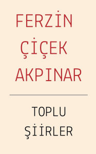 Title: Toplu Şiirler, Author: Ferzin ïiïek Akpınar