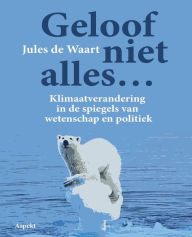 Title: Geloof niet alles..., Author: Jules de Waart