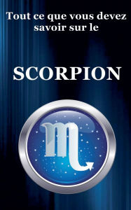 Title: Tout ce que vous devez savoir sur le Scorpion, Author: Robert J Dornan