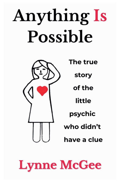 Anything Is Possible The true story of the little psychic who didn't have a clue