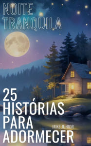 Title: Noite Tranquila - 25 Histï¿½rias Para Adormecer, Author: Mike Junior