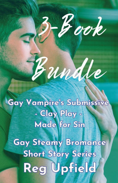 3-Book Bundle: Gay Vampire's Submissive - Clay Play Made for Sin