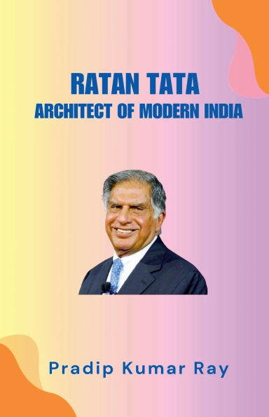 Ratan Tata: Architect of Modern India