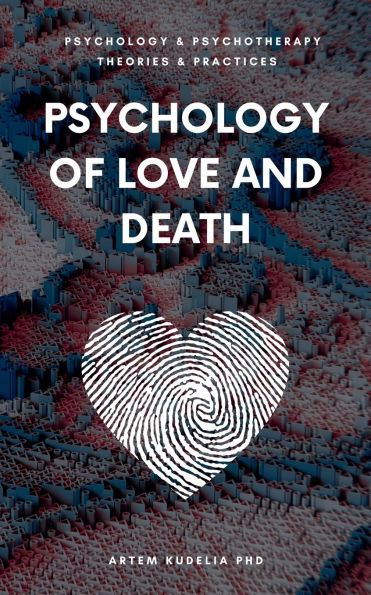 Psychology of Love and Death: Therapeutic Path to Fundamental Balance Life Relationships