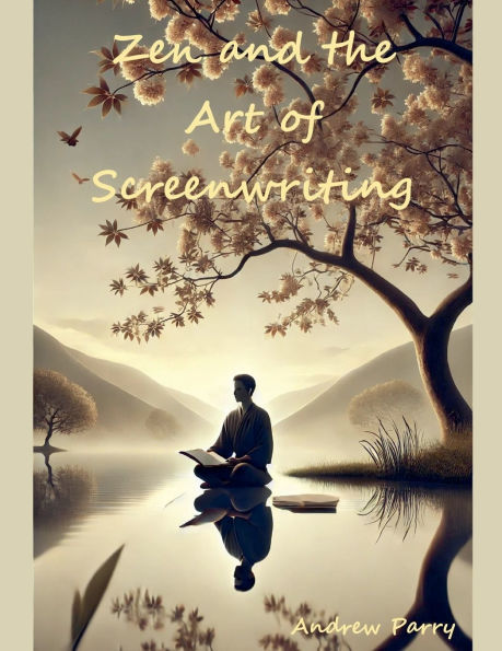 Zen and the Art of Screenwriting