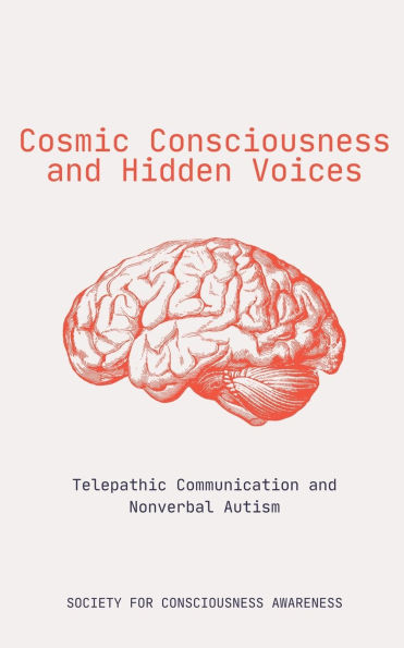 Cosmic Consciousness and Hidden Voices: Telepathic Communication Nonverbal Autism