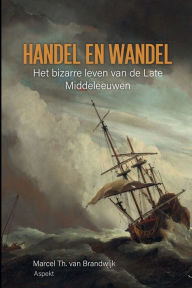 Title: Handel en wandel, Author: Marcel Th Van Brandwijk