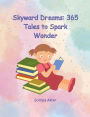 Skyward Dreams: 365 Tales to Spark Wonder