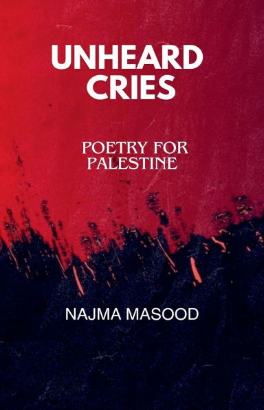 Unheard Cries.Poetry for Palestine