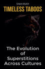 Timeless Taboos: The Evolution of Superstitions Across Cultures