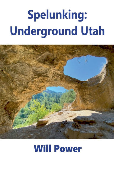 Spelunking: Underground Utah