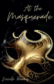 Title: At the Masquerade, Author: Nicole Dennis