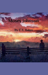 Title: Moses Johnson, Author: C T Baker