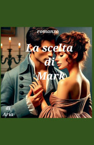 Title: La scelta di Mark, Author: Aria