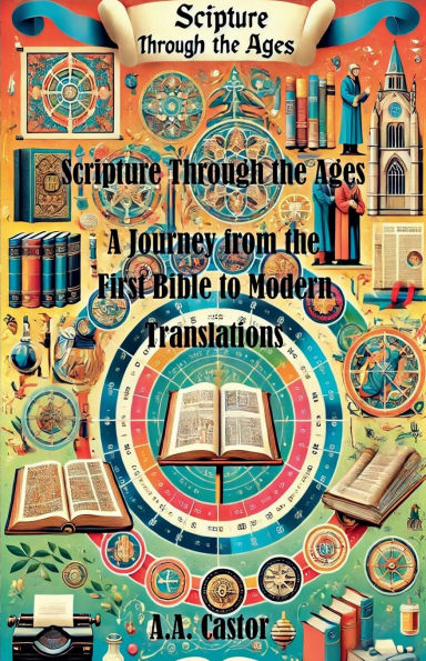 Scripture Through the Ages: A Journey from First Bible to Modern Translations