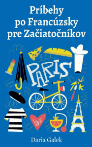 Title: Prï¿½behy po Francï¿½zsky pre Začiatočnï¿½kov, Author: Daria Galek