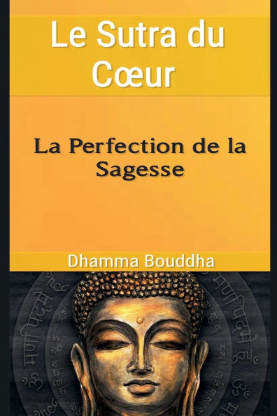 Le Sutra du Coeur: La Perfection de la Sagesse