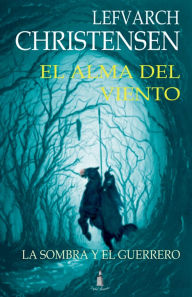 Title: El Alma del Viento: La Sombra y el Guerrero, Author: Lefvarch Christensen