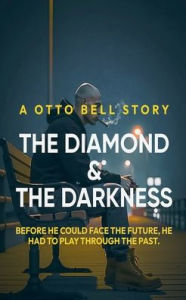 Title: The Diamond & The Darkness, Author: Otto Bell