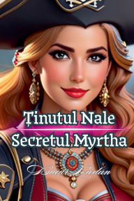 Title: Ținutul Nale Secretul Myrtha, Author: Bucur Loredan