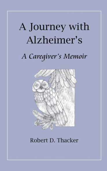 A Journey with Alzheimer's: Caregiver's Memoir
