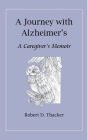 A Journey with Alzheimer's: A Caregiver's Memoir