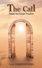 The Call: Elijah the Great Prophet