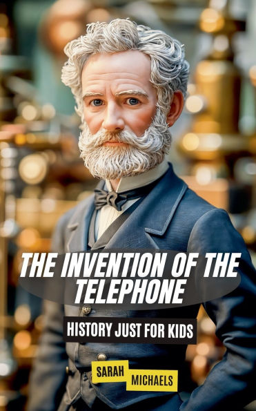 the Invention of Telephone For Kids: History Just Kids