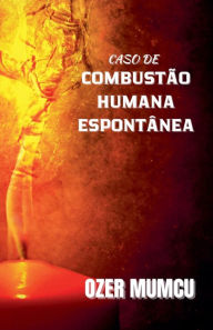 Title: Caso De Combustao Humana Espontanea, Author: ïzer Mumcu