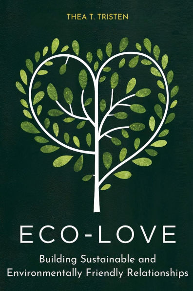 Eco-Love: Building Sustainable and Environmentally Friendly Relationships