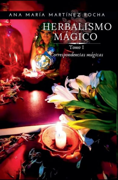 Herbalismo Mï¿½gico: Tomo 1 - Correspondencias