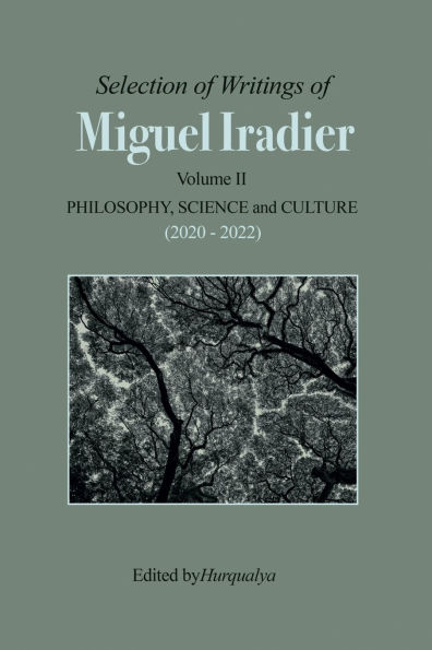 Selection of Writings MIGUEL IRADIER Volume II PHILOSOPHY, SCIENCE and CULTURE (2020 - 2022)