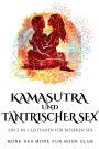 Kamasutra und Tantrischer Sex: Ein 2-in-1-Leitfaden fï¿½r besseren Sex