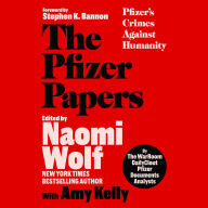 Title: The Pfizer Papers: Pfizer's Crimes Against Humanity, Author: The WarRoom/DailyClout Pfizer Documents Analysts