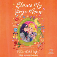 Title: Blame My Virgo Moon, Author: Freja Nicole Woolf