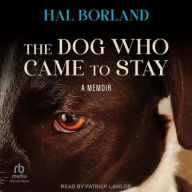 Title: The Dog Who Came to Stay: A Memoir, Author: Hal Borland