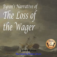 Title: Byron's Narrative of the Loss of the Wager, Author: John Byron