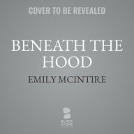 Title: Beneath the Hood, Author: Emily McIntire